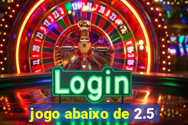 jogo abaixo de 2.5